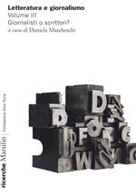 Letteratura e giornalismo. Vol. 3: Giornalisti o scrittori?.