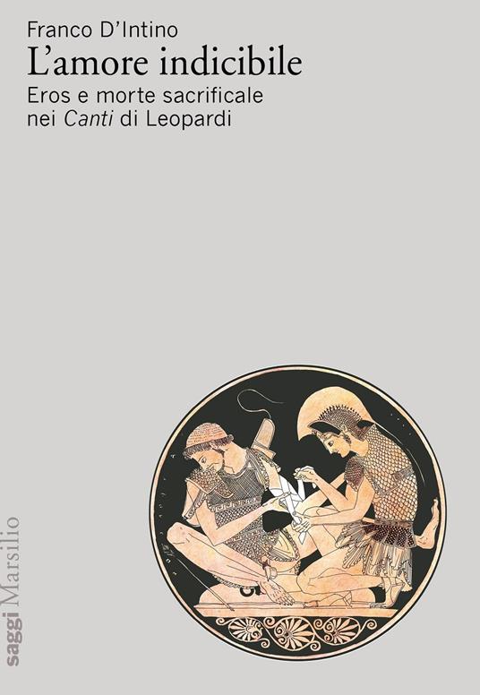 L' amore indicibile. Eros e morte sacrificale nei Canti di Leopardi - Franco D'Intino - copertina