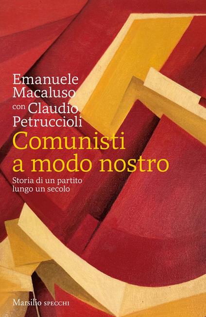 Comunisti a modo nostro. Storia di un partito lungo un secolo - Emanuele Macaluso,Claudio Petruccioli - ebook