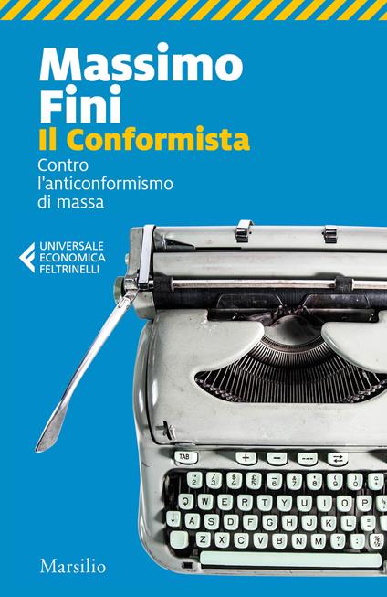 Il conformista. Contro l'anticonformismo di massa - Massimo Fini - copertina