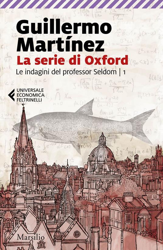 La serie di Oxford. Le indagini del professor Seldom. Vol. 1 - Guillermo Martìnez,Valeria Raimondi - ebook