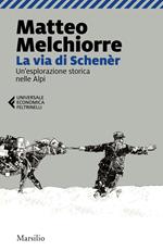 La via di Schenèr. Un'esplorazione storica nelle Alpi