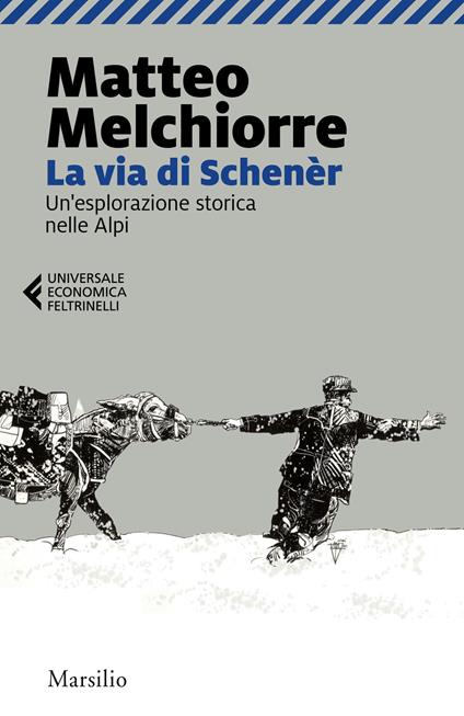 La via di Schenèr. Un'esplorazione storica nelle Alpi - Matteo Melchiorre - copertina