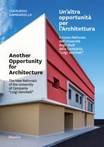 Un' altra opportunità per l'architettura. Il nuovo Rettorato dell'Università degli Studi della Campania «Luigi Vanvitelli»-Another opportunity for architecture. The new Rettorato of the University of Campania «Luigi Vanvitelli». Ediz. bilingue