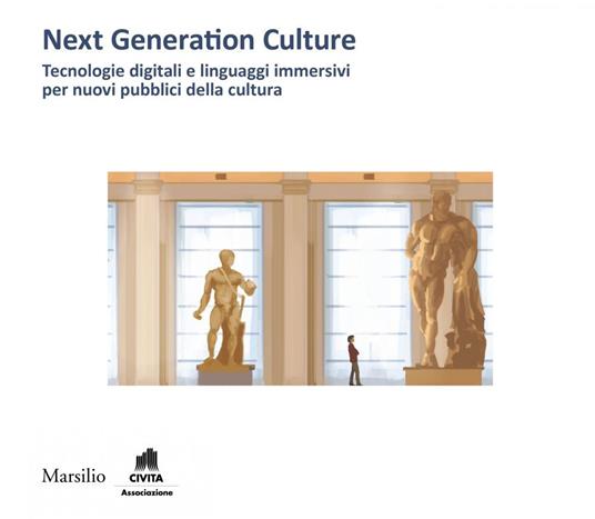 Next generation culture. Tecnologie digitali e linguaggi immersivi per nuovi pubblici della cultura - copertina