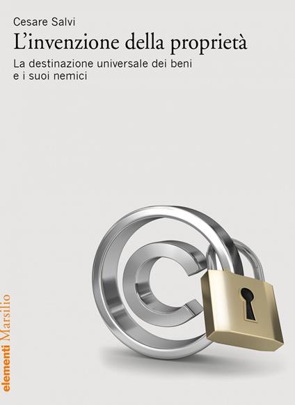 L' invenzione della proprietà. La destinazione universale dei beni e i suoi nemici - Cesare Salvi - ebook