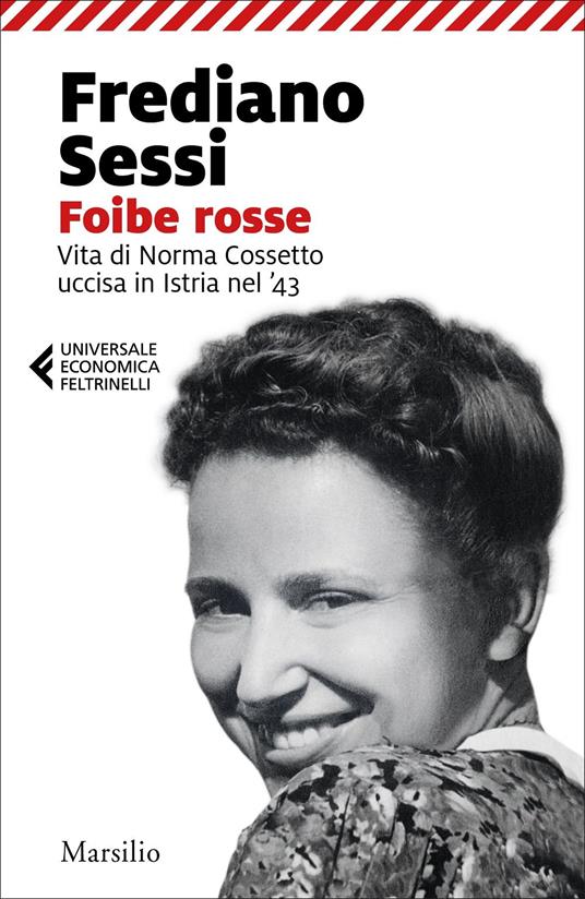 Foibe rosse. Vita di Norma Cossetto uccisa in Istria nel '43 - Frediano Sessi - copertina