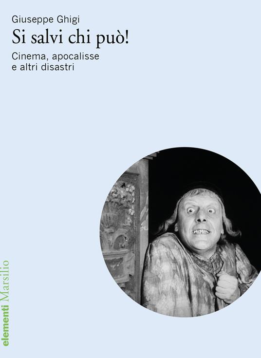 Si salvi chi può! Cinema, apocalisse e altri disastri - Giuseppe Ghigi - copertina