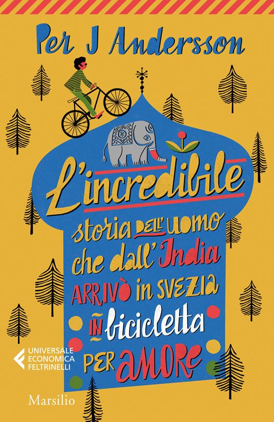 L' incredibile storia dell'uomo che dall'India arrivò in Svezia in bicicletta per amore - Per J. Andersson - copertina