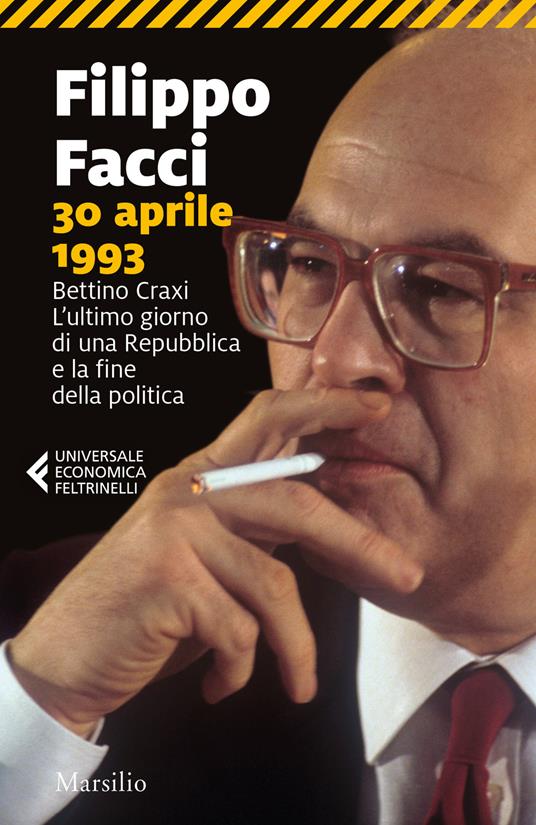 30 aprile 1993. Bettino Craxi. L'ultimo giorno di una Repubblica e la fine della politica - Filippo Facci - copertina
