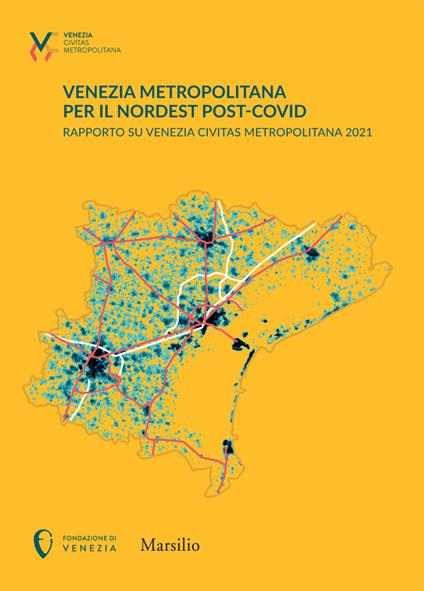 Venezia metropolitana per il Nordest post-COVID. Rapporto su Venezia Civitas Metropolitana 2021 - copertina