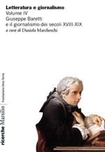 Letteratura e giornalismo. Vol. 4: Giuseppe Baretti e il giornalismo dei secoli XVIII-XIX