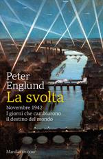 La svolta. Novembre 1942. I giorni che cambiarono il destino del mondo