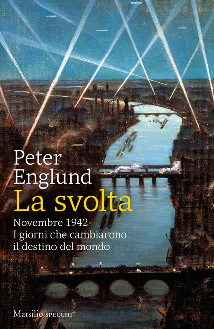 La svolta. Novembre 1942. I giorni che cambiarono il destino del mondo - Peter Englund - copertina