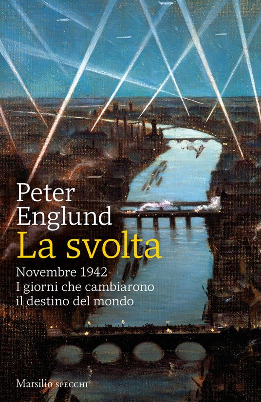 La svolta. Novembre 1942. I giorni che cambiarono il destino del mondo - Peter Englund - copertina