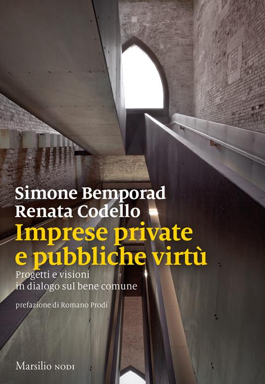 Imprese private e pubbliche virtù. Progetti e visioni in dialogo sul bene comune - Simone Bemporad,Renata Codello - copertina