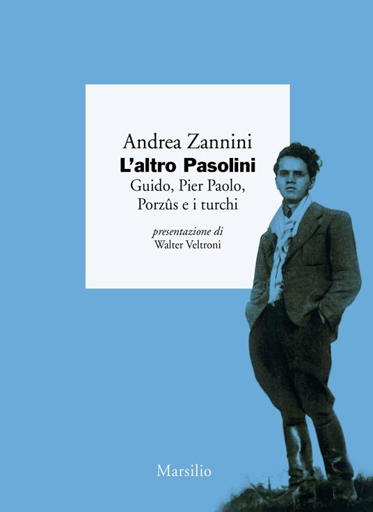 L' altro Pasolini. Guido, Pier Paolo, Porzûs e i turchi - Andrea Zannini - copertina