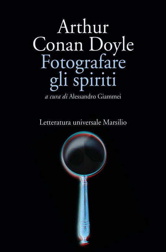 Fotografare gli spiriti - Arthur Conan Doyle,Alessandro Giammei - ebook