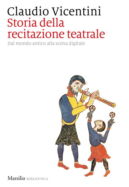 Storia della recitazione teatrale. Dal mondo antico alla scena digitale - Claudio Vicentini - copertina
