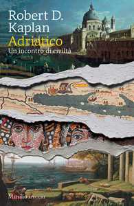 Libro Adriatico. Un incontro di civiltà Robert D. Kaplan