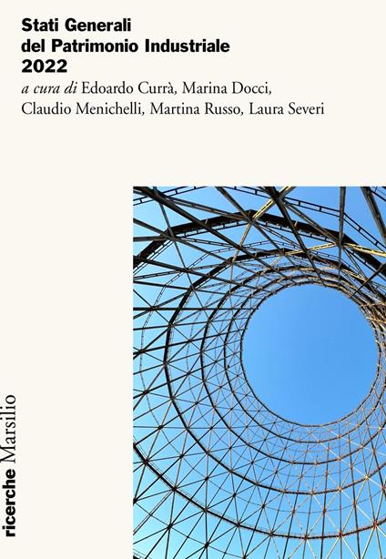 Stati generali del patrimonio industriale 2022 - Edoardo Currà,Marina Docci,Claudio Menichelli,Martina Russo - ebook