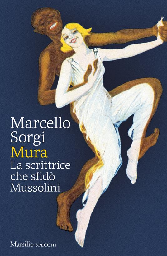 Mura. La scrittrice che sfidò Mussolini - Marcello Sorgi - copertina