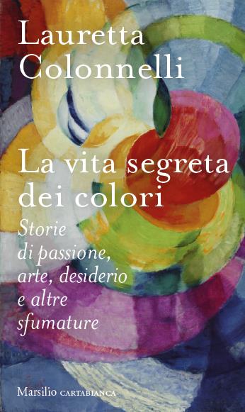 La vita segreta dei colori - Lauretta Colonnelli - copertina