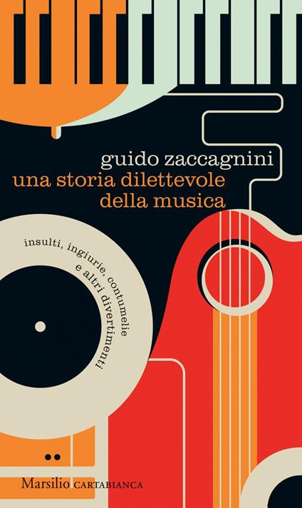 Una storia dilettevole della musica. Insulti, ingiurie, contumelie e altri divertimenti - Guido Zaccagnini - ebook
