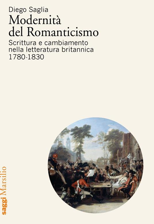 Modernità del Romanticismo. Scrittura e cambiamento nella letteratura britannica, 1780-1830 - Diego Saglia - ebook