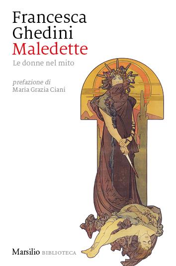 Maledette. Le donne nel mito - Francesca Ghedini - copertina