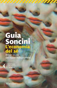 Libro L'economia del sé. Breve storia dei nuovi esibizionismi Guia Soncini