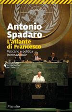 L' atlante di Francesco. Vaticano e politica internazionale