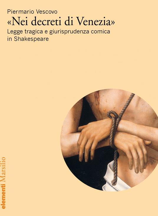 «Nei decreti di Venezia». Legge tragica e giurisprudenza comica in Shakespeare - Piermario Vescovo - ebook