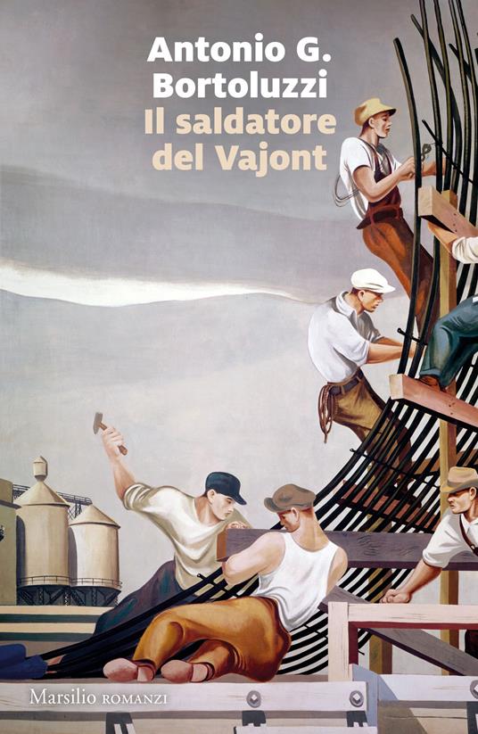 Il saldatore del Vajont - Antonio G. Bortoluzzi - copertina