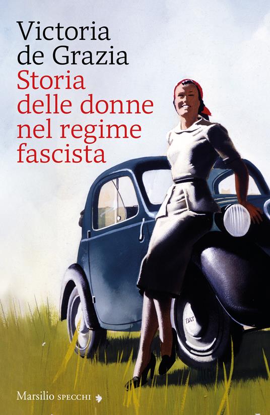 Storia delle donne nel regime fascista. Nuova ediz. - Victoria De Grazia - copertina