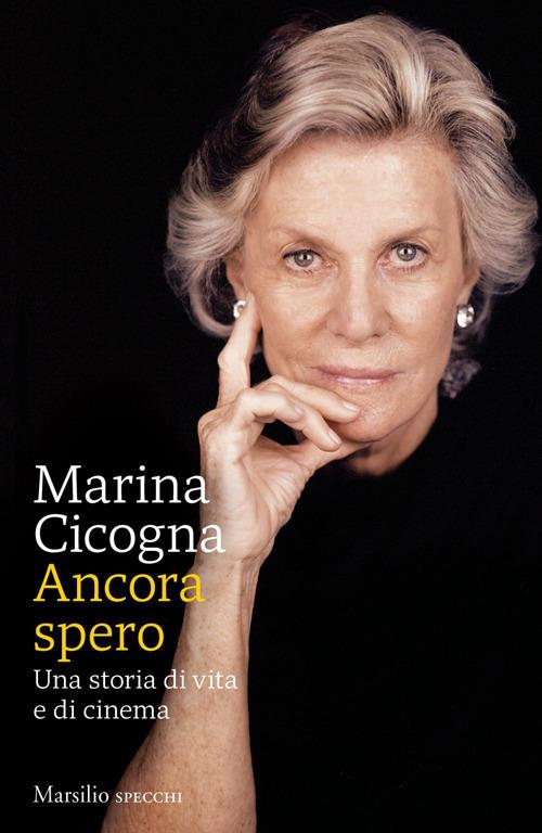 Ancora spero. Una storia di vita e di cinema - Marina Cicogna - ebook