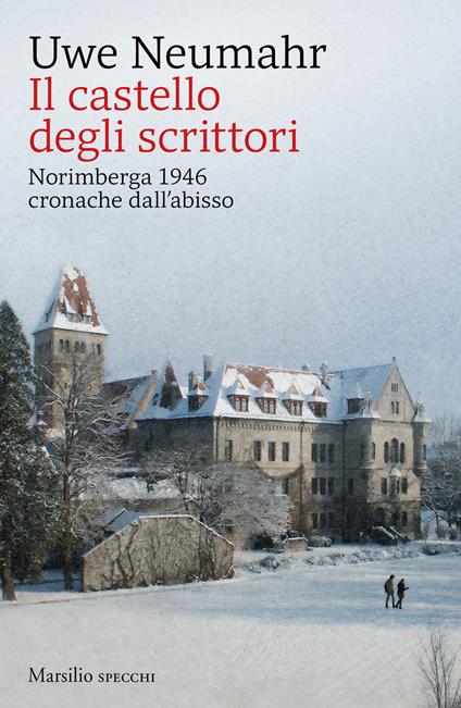 Il castello degli scrittori. Norimberga 1946, cronache dall’abisso - Uwe Neumahr - copertina