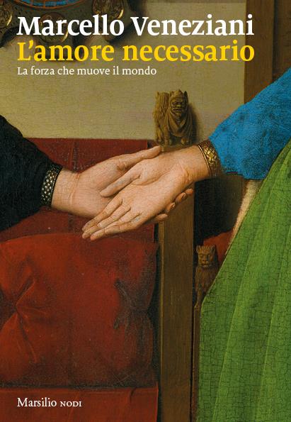 L'amore necessario. La forza che muove il mondo - Marcello Veneziani - copertina