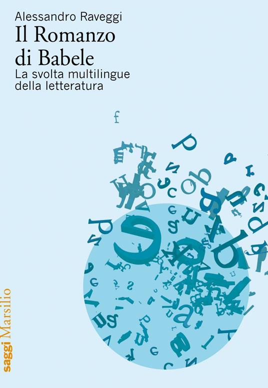 Il romanzo di Babele. La svolta multilingue della letteratura - Alessandro Raveggi - ebook
