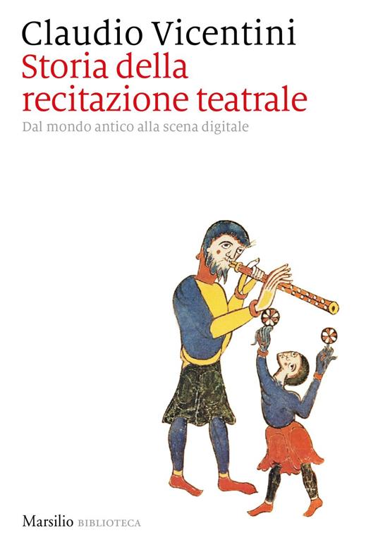 Storia della recitazione teatrale. Dal mondo antico alla scena digitale - Claudio Vicentini - ebook