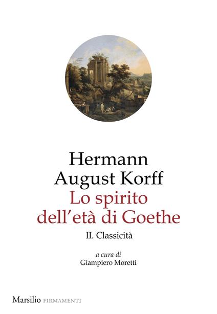 Lo spirito dell'età di Goethe. Vol. 2: Classicità - Hermann August Korff - copertina