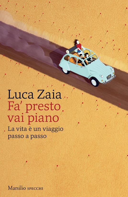 Fa' presto vai piano. La vita è un viaggio passo a passo - Luca Zaia - ebook