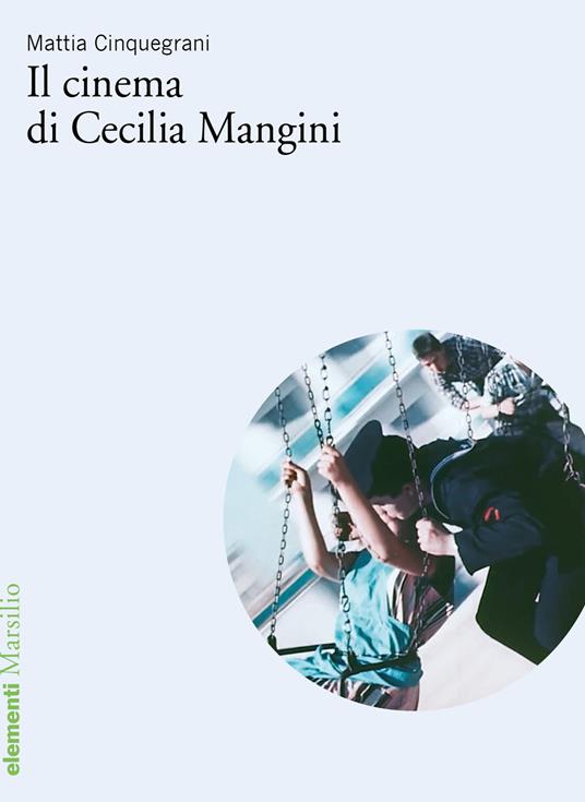 Il cinema di Cecilia Mangini - Mattia Cinquegrani - copertina