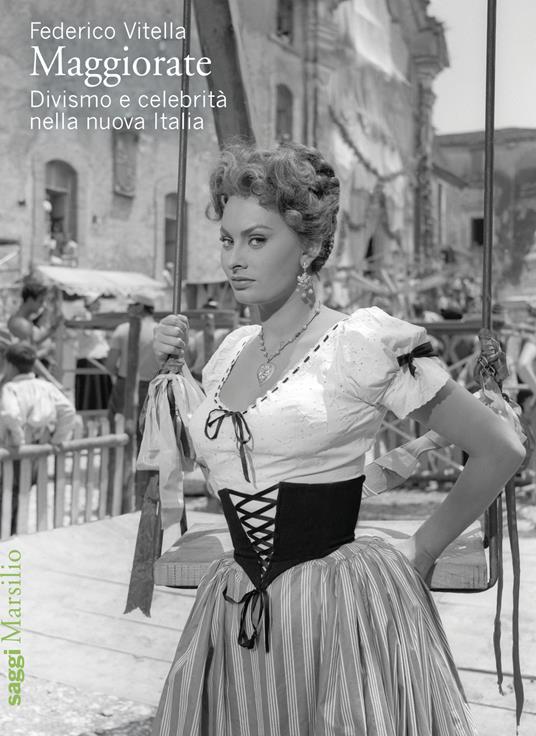Maggiorate. Divismo e celebrità nella nuova Italia - Federico Vitella - copertina