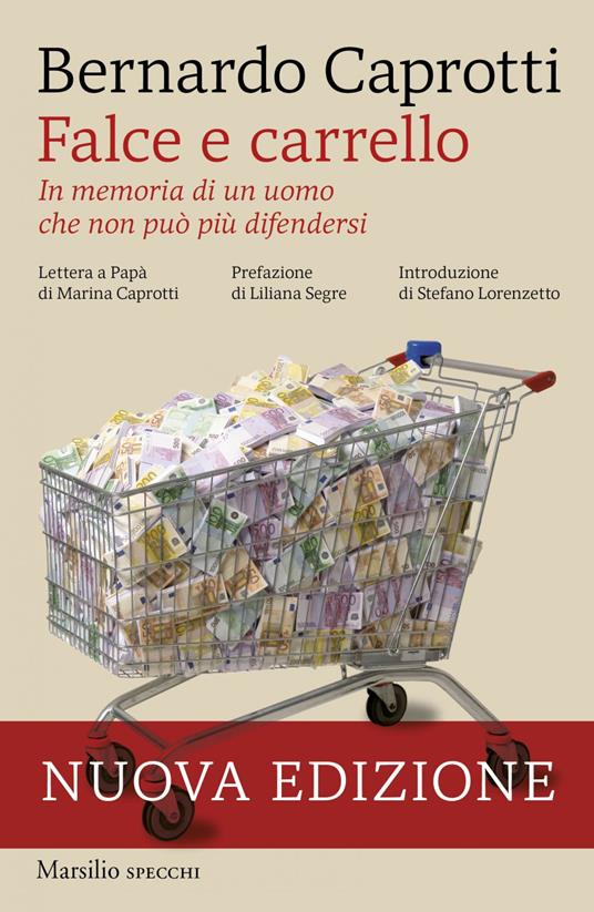 Falce e carrello. In memoria di un uomo che non può più difendersi - Bernardo Caprotti - ebook