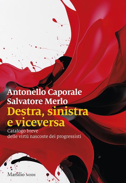 Destra, sinistra e viceversa. Catalogo breve delle virtù nascoste dei progressisti - Antonello Caporale,Salvatore Merlo - ebook