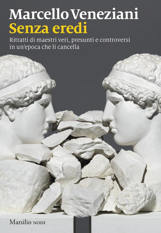 Senza eredi. Ritratti di maestri veri, presunti e controversi in un’epoca che li cancella - Marcello Veneziani - copertina