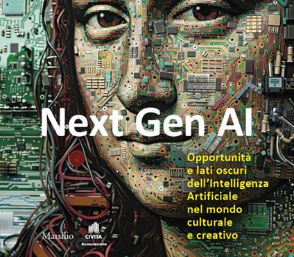 Next Gen AI. Opportunità e lati oscuri dell'intelligenza artificiale nel mondo culturale e creativo - copertina