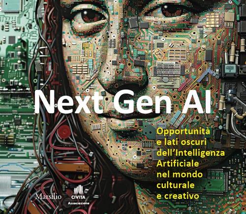 Next Gen AI. Opportunità e lati oscuri dell'intelligenza artificiale nel mondo culturale e creativo - copertina