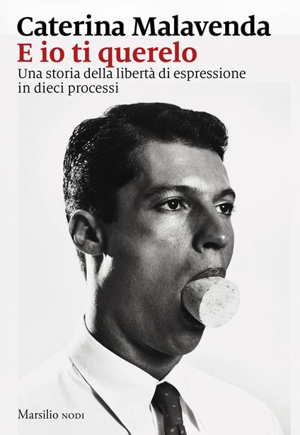 E io ti querelo. Una storia della libertà di espressione in dieci processi - Caterina Malavenda - copertina